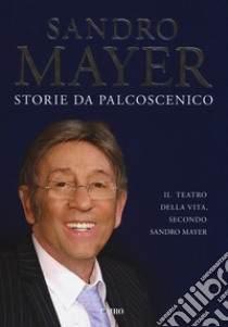 Storie da palcoscenico libro di Mayer Sandro