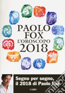 L'oroscopo 2018 libro di Fox Paolo