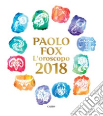 L'oroscopo 2018 libro di Fox Paolo