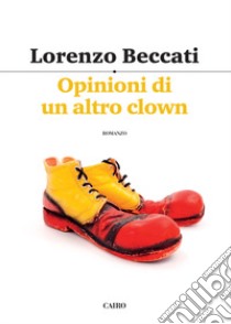 Opinioni di un altro clown libro di Beccati Lorenzo