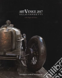 ArtVenice 2017. Villa Farsetti nella reggia dell'Abate. Catalogo della mostra (Santa Maria di Sala, 1-15 luglio 2017). Ediz. a colori libro di Guderzo M. (cur.)