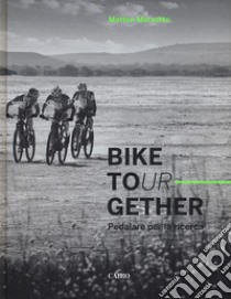 Bike tour-gether. Pedalare per la ricerca. Ediz. illustrata libro di Marzotto Matteo