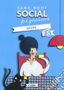 Social for grannies. Skype libro di Root Sara