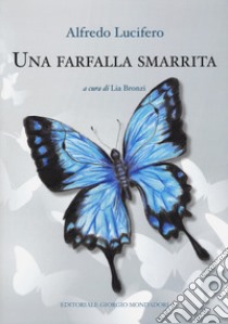 Una farfalla smarrita libro di Lucifero Alfredo; Bronzi L. (cur.)