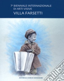 7ª Biennale internazionale di arti visive. Villa Farsetti. Catalogo della mostra (Santa Maria di Sala, 15 settembre-7 ottobre 2018). Ediz. a colori libro di Brollo Boris