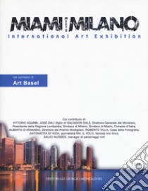 Miami meets Milano. International art exhibition. Catalogo della mostra (Miami, 1-6 dicembre 2018) Ediz. italiana e inglese libro