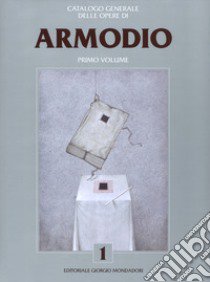 Armodio. Catalogo generale delle opere. Ediz. a colori. Vol. 1 libro di Degl'Innocenti Martina; Faccenda Giovanni