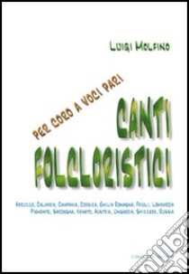 Canti folcloristici. Per coro a voci pari libro di Molfino Luigi