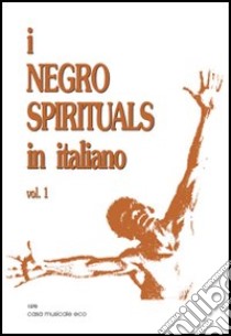 I negro spirituals in italiano. Vol. 1 libro di Ceragioli E. (cur.); Varnavà S. (cur.)