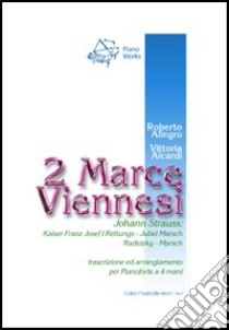 Due marce viennesi libro di Strauss Johann; Allegro R. (cur.); Aicardi V. (cur.)