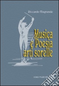 Musica e poesia arti sorelle libro di Viagrande Riccardo