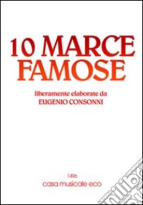 Dieci marce famose. Con CD Audio libro di Consonni Eugenio; Zari Isa