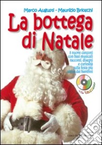 Bottega di Natale. Per la Scuola elementare. Con CD Audio (La) libro di Augusti Marco; Brioschi Maurizio