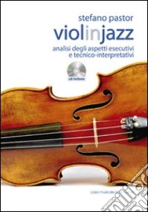 Violinjazz. Analisi degli aspetti esecutivi e tecnico-interpretativi. Con CD Audio libro di Pastor Stefano