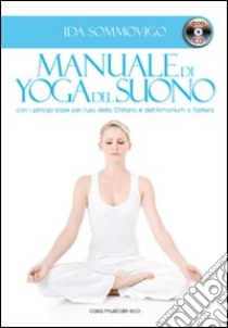 Manuale di yoga del suono. Con CD Audio libro di Sommovigo Ida