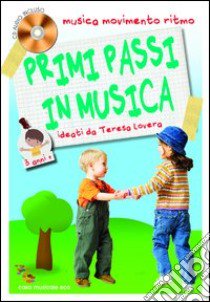 Primi passi in musica. Musica, movimento e ritmo. 3 anni. Con CD Audio libro di Lovera Teresa