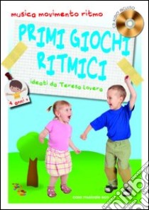 Primi giochi ritmici. Musica, movimento e ritmo. 4 anni. Con CD Audio libro di Lovera Teresa