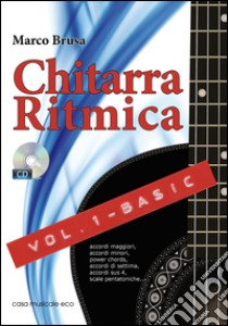 Chitarra ritmica. Con CD Audio. Vol. 1: Basic libro di Brusa Marco