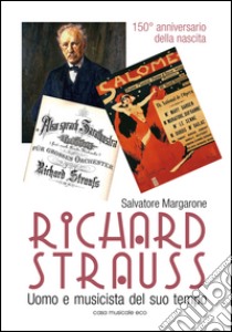 Richard Strauss. Un uomo musicista del suo tempo libro di Margarone Salvatore