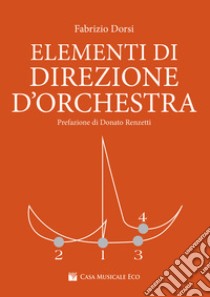 Elementi di direzione d'orchestra libro di Dorsi Fabrizio