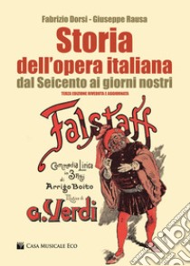 Storia dell'opera italiana dal Seicento ai giorni nostri libro di Dorsi Fabrizio; Rausa Giuseppe