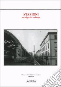 Stazioni un sipario urbano libro di Denti G. (cur.)