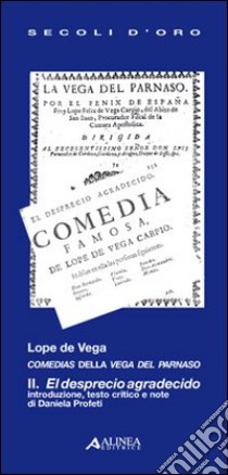 Lope de Vega. Comedias della Vega del Parnaso II. El desprecio agradecido libro di Profeti D. (cur.)