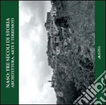 Naso. Tre secoli di storia: architettura, arti e territorio libro di Farneti F. (cur.)