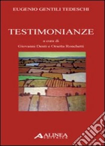 Eugenio Gentili Tedeschi. Testimonianze libro di Denti G. (cur.); Ronchetti O. (cur.)