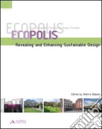 Ecopolis:Revealing and enhanging sustainable design libro di Babalis D. (cur.)