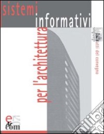 E-Arcom. Sistemi informativi per l'architettura. Con CD-ROM libro