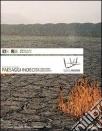 Paesaggi indecisi-Undecided Landscapes. Ediz. bilingue libro di Bagliani Francesca; Cassatella Claudia