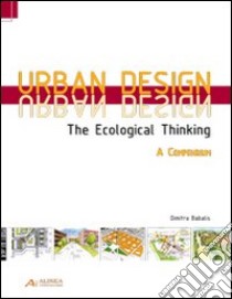 Urban design. The ecological thinking. A compendium. Ediz. inglese e tedesca libro di Babalis D. (cur.)