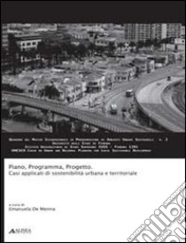 Piano, programma, progetto. Casi applicati di sostenibilità urbana e territoriale libro di De Menna E. (cur.)