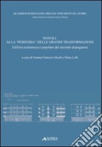 Novoli. Alla «periferia» delle grandi trasformazioni: edilizia economica e popolare nel secondo dopoguerra libro di Fantozzi Micali Osanna; Lolli Elena