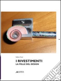 I rivestimenti. La pelle del design libro di Rossi Stefano