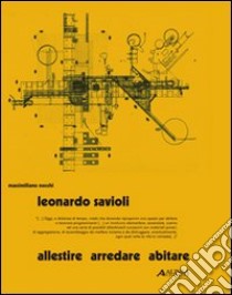 Leonardo Savioli. Allestire, arredare, abitare. Ediz. illustrata libro di Nocchi Massimiliano