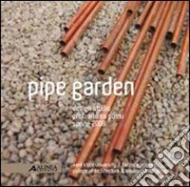 Pipe garden. Design studio. Ediz. italiana e inglese libro di Ponsi Andrea