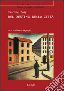 Del destino della città libro di Choay Françoise