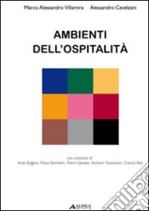 Ambienti dell'ospitalità libro di Villamira Marco A.; Cavelzani Alessandro