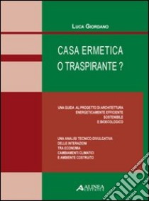 Casa ermetica o traspirante? libro di Giordano Luca