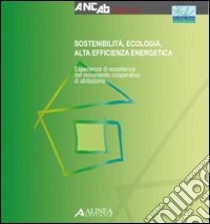 Sostenibilità; ecologia; alta efficienza energetica libro di Burroni E. (cur.); Roda R. (cur.)