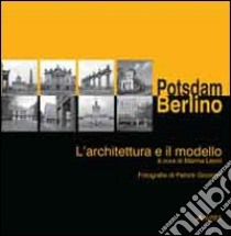 Postdam/Berlino. L'architettura e il modello libro di Leoni M. (cur.)