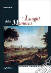 I Luoghi della memoria libro di Baldi Renato