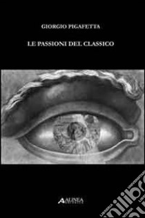 Le passioni del classico libro di Pigafetta Giorgio