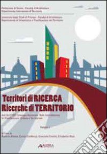 Territori di ricerca. Ricerche del territorio. Atti dell'8° Convegno nazionale rete interdottorato in pianificazione urbana e territoriale. Con CD-ROM. Vol. 1 libro di Albano R. (cur.); Confienza E. (cur.); Confienza G. (cur.)