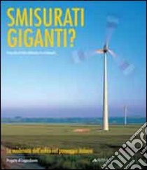 Smisurati giganti? libro di Zanchini E. (cur.)