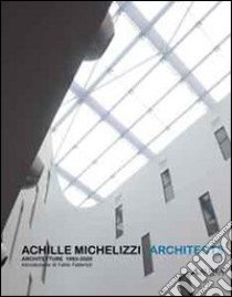 Achille Michelizzi. Architects libro di Cantini V. (cur.)