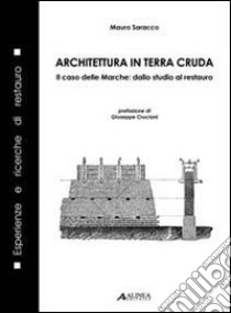 Architetura in terra cruda. Il caso delle Marche: dallo studio al restauro libro di Saracco Mauro