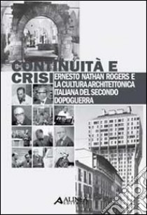 Continuità e crisi libro di Rogers Ernesto N.; Giannetti A. (cur.)